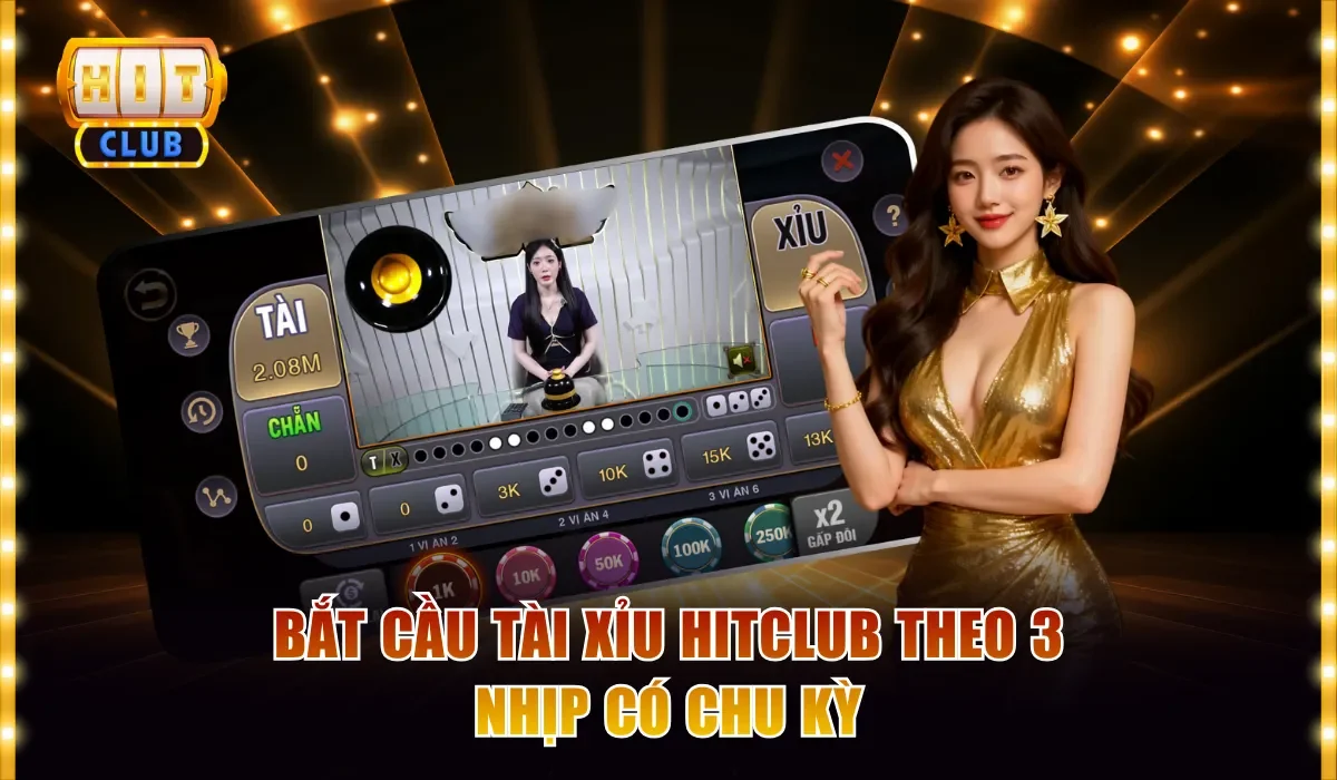 Bắt Cầu Tài Xỉu Hitclub Và Bí Quyết Chinh Phục Xúc Xắc 3 Bắt cầu tài xỉu Hitclub theo 3 nhịp có chu kỳ