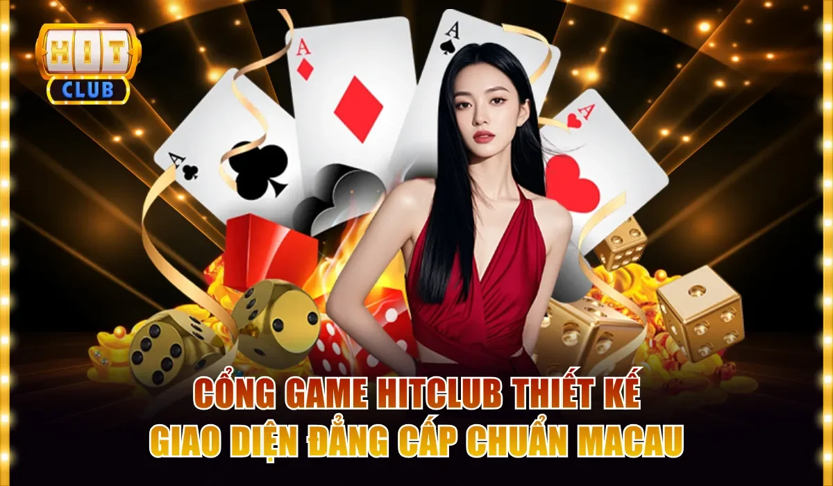 HITCLUB 9 cong game hitclub thiet ke giao dien dang cap chuan macau