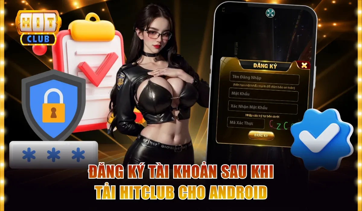 Đăng ký tài khoản sau khi tải Hitclub cho Android