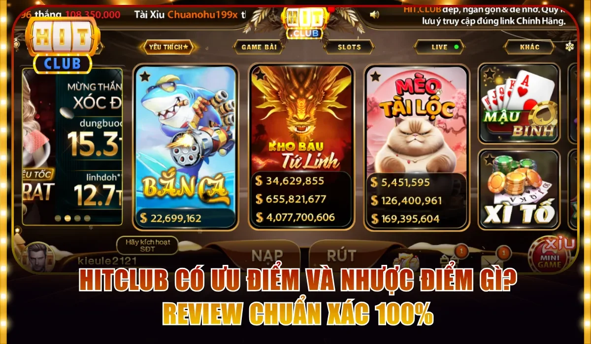 Hitclub Có Ưu Điểm Và Nhược Điểm Gì? Review Chuẩn Xác 100% 1 Hitclub có ưu điểm và nhược điểm gì