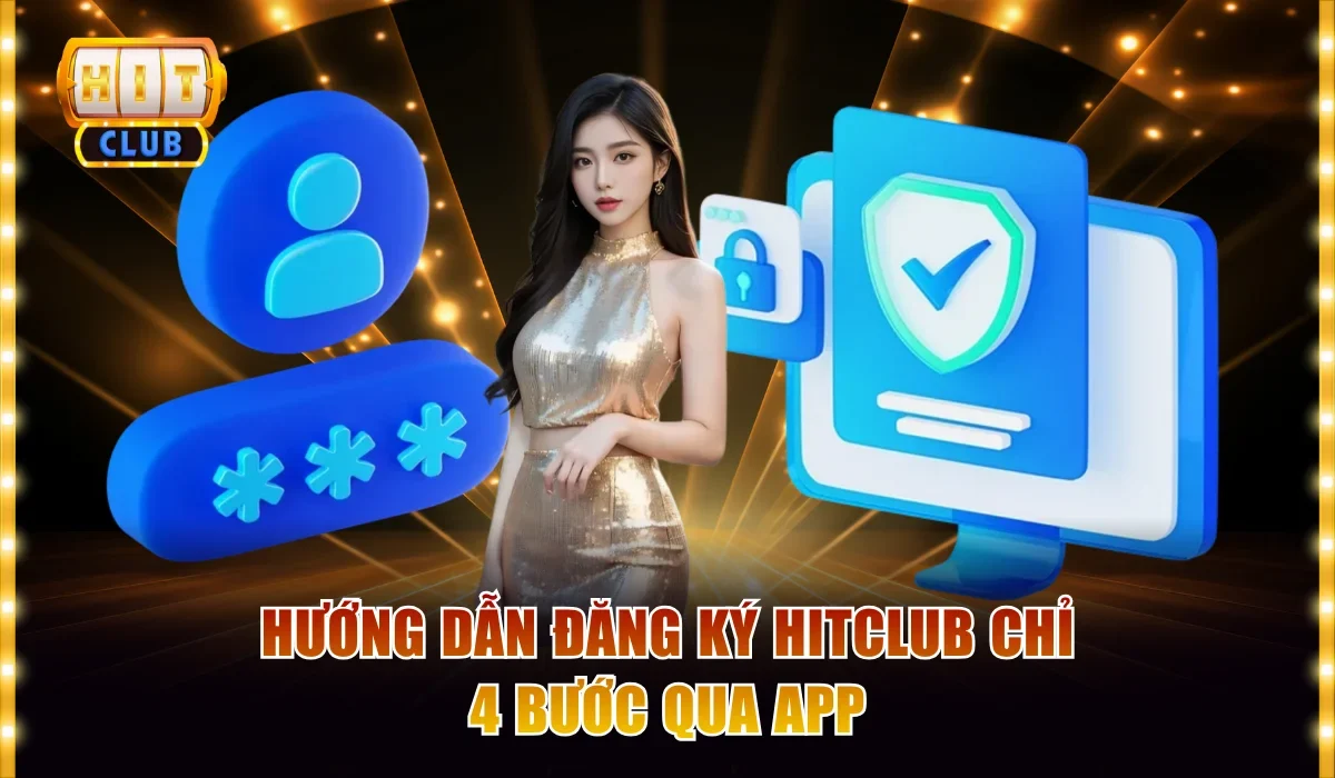 Hướng Dẫn Đăng Ký Hitclub Cho Người Mới Bắt Đầu Với 4 Bước 3 Hướng dẫn đăng ký Hitclub chỉ 4 bước qua app