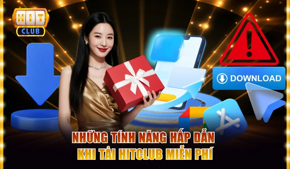 Cách Tải Hitclub Miễn Phí Cho Điện Thoại An Toàn Nhất 2 Những tính năng hấp dẫn khi tải Hitclub miễn phí
