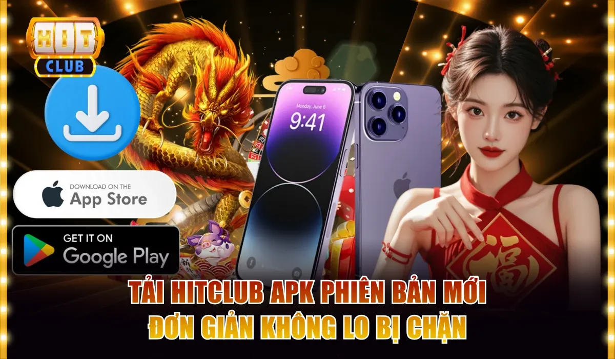 Tải Hitclub Apk Phiên Bản Mới Đơn Giản Không Lo Bị Chặn 1 tải Hitclub apk phiên bản mới