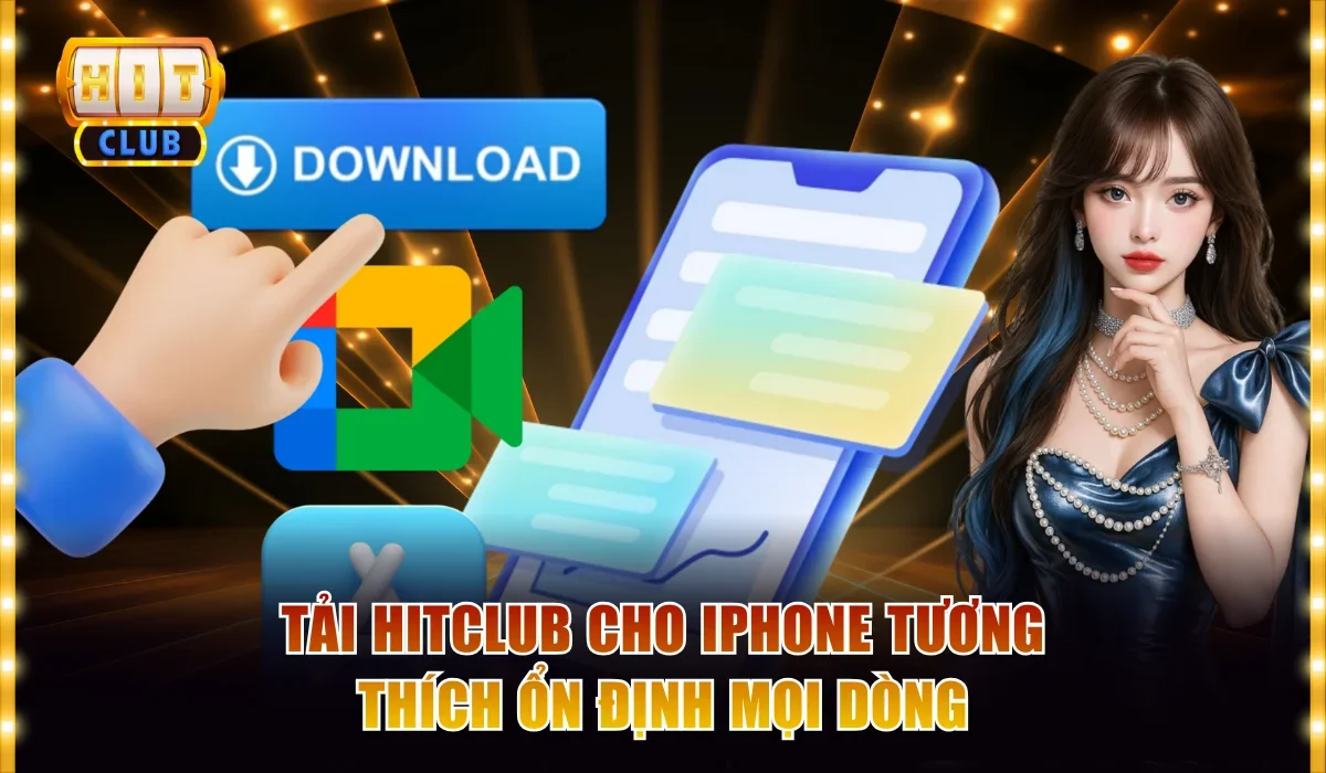 Tải Hitclub Cho Iphone Nhanh, Ổn Định, Tương Thích iOS Mới 2 Tải Hitclub cho iPhone Tương thích ổn định mọi dòng