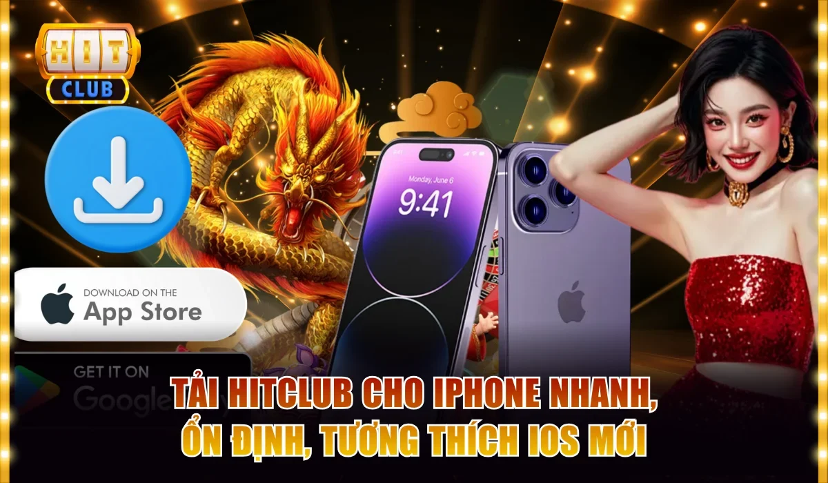 Tải Hitclub Cho Iphone Nhanh, Ổn Định, Tương Thích iOS Mới 1 Tải Hitclub cho iPhone