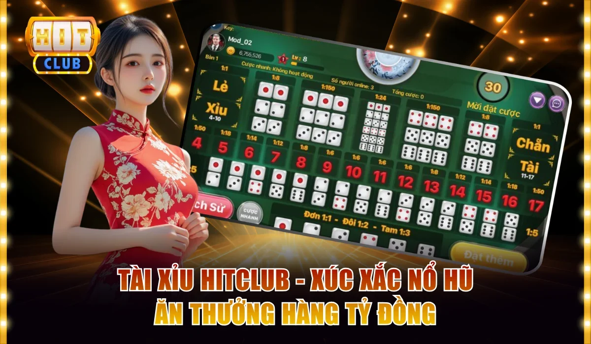 Tài Xỉu Hitclub - Xúc Xắc Nổ Hũ Ăn Thưởng Hàng Tỷ Đồng 1 Tài xỉu Hitclub