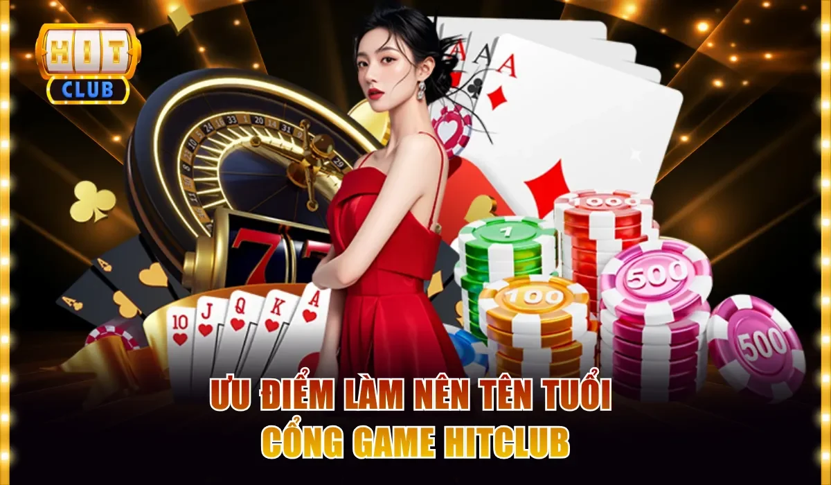 Hitclub Có Ưu Điểm Và Nhược Điểm Gì? Review Chuẩn Xác 100% 3 Ưu điểm làm nên tên tuổi cổng game Hitclub