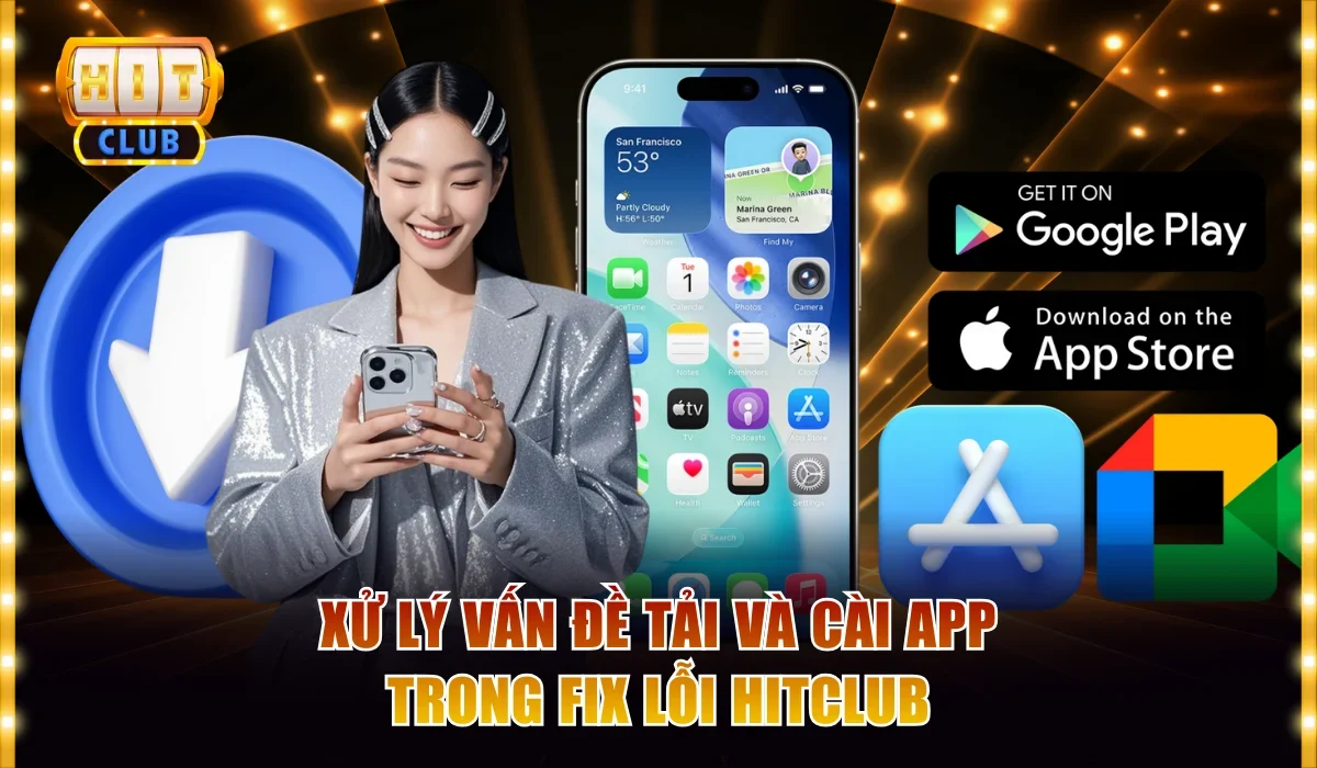 Hướng Dẫn Fix Lỗi Hitclub Thường Gặp Một Cách Nhanh Nhất 3 Xử lý vấn đề tải và cài app trong fix lỗi Hitclub