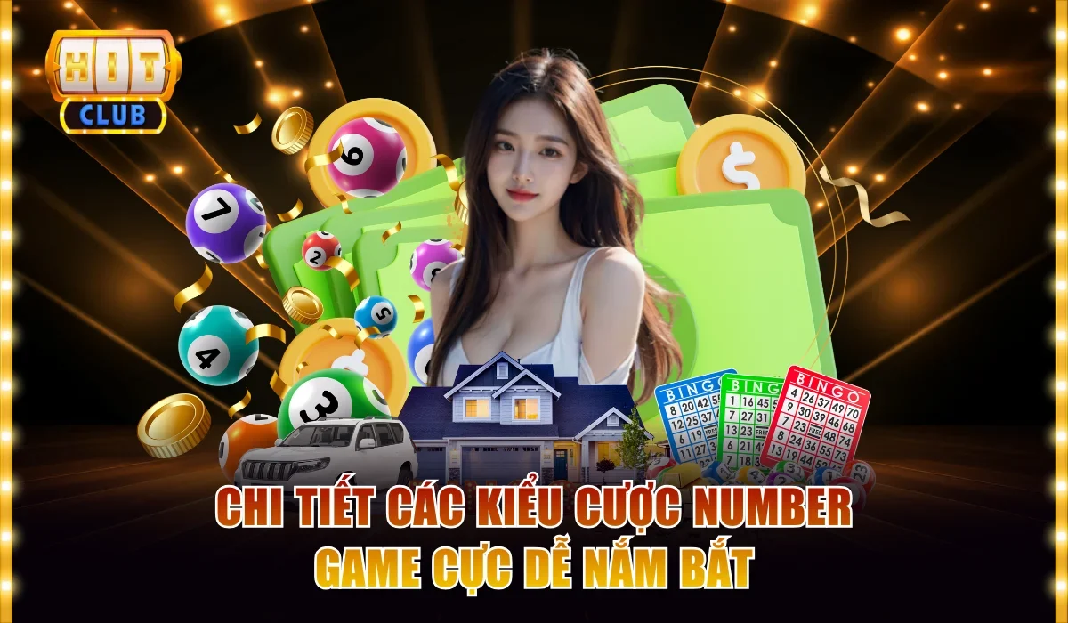 Number Game Hitclub | Hướng Dẫn Cược Số Theo Từng Dạng 3 Chi tiết các kiểu cược number game cực dễ nắm bắt