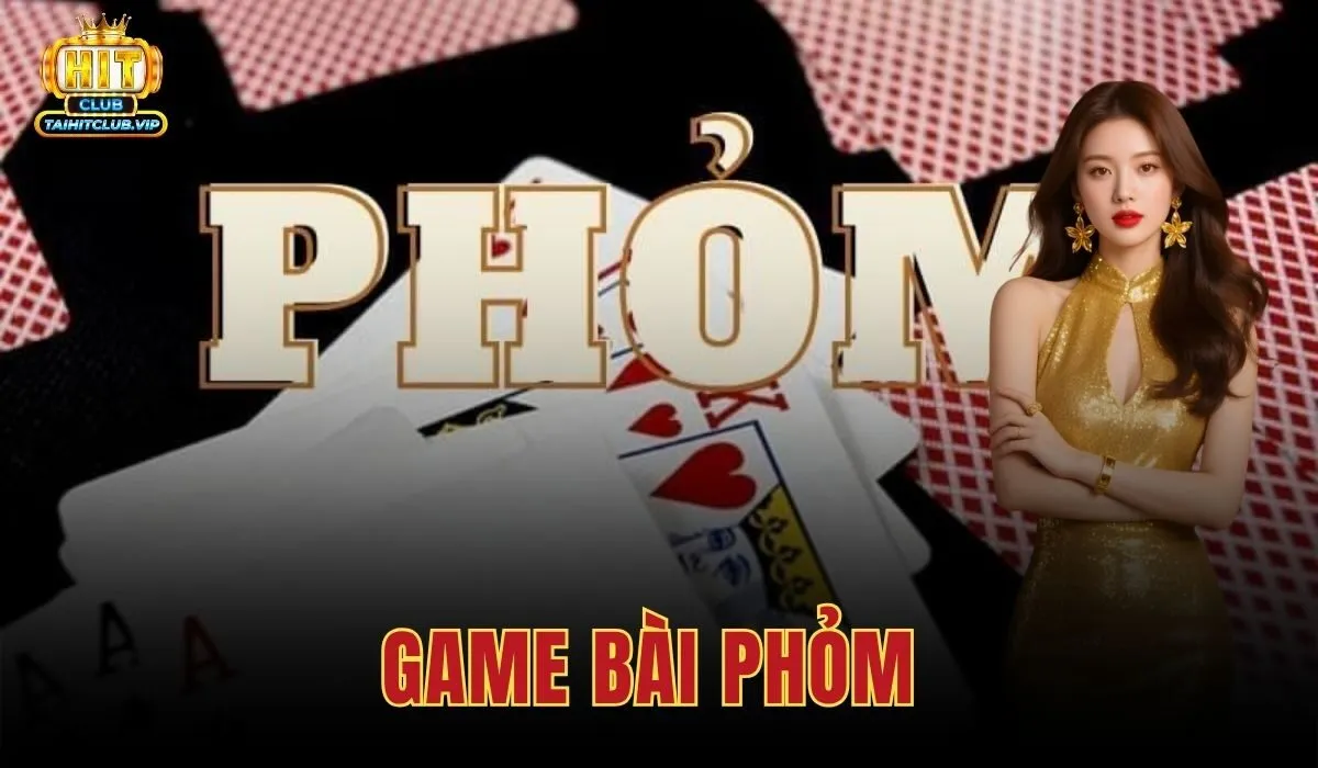 Game Bài Phỏm - Đồ Họa Sắc Nét Chơi Ngay Trên Hitclub 1 Game Bài Phỏm