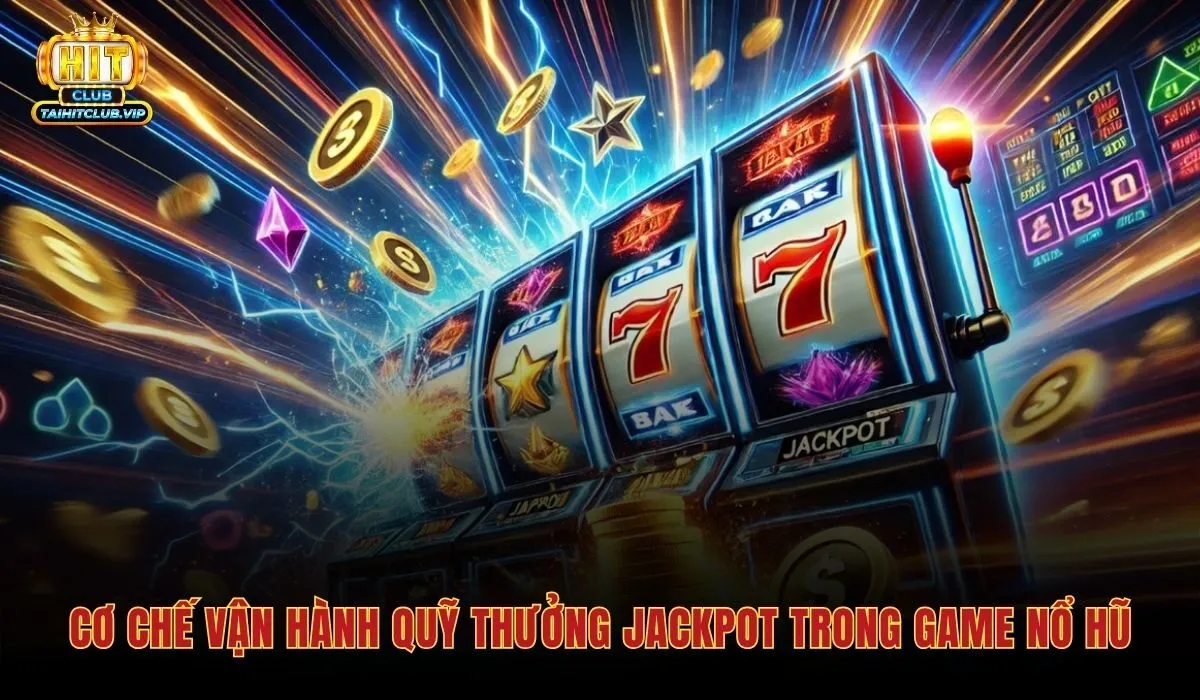 Cách Chơi Nổ Hũ - Quản Lý Vốn Và Săn Jackpot Hitclub 2 Cách chơi nổ hũ và nguyên lý tích lũy quỹ thưởng từ tiền cược