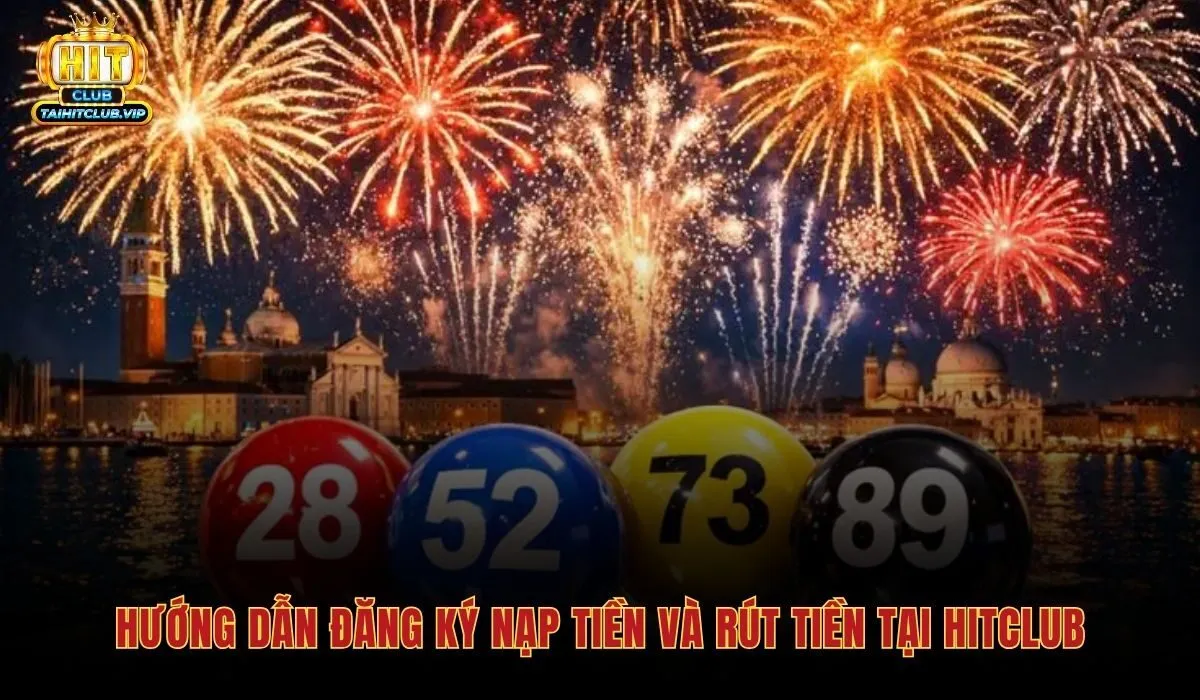 Lô Đề Online Hitclub - Tỷ Lệ 1:99 Cho Từng Loại Cược 3 Quy trình đăng ký và nạp rút tiền lô đề online chỉ trong vài phút